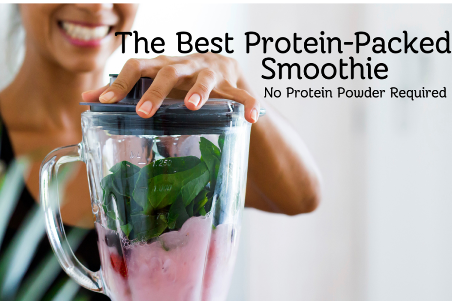 The Best Protein-Packed Smoothie. No Protein Powder Required. image of a person blending a smoothie in a blender. Heather O'Shea Hustle less, Homestead more.
